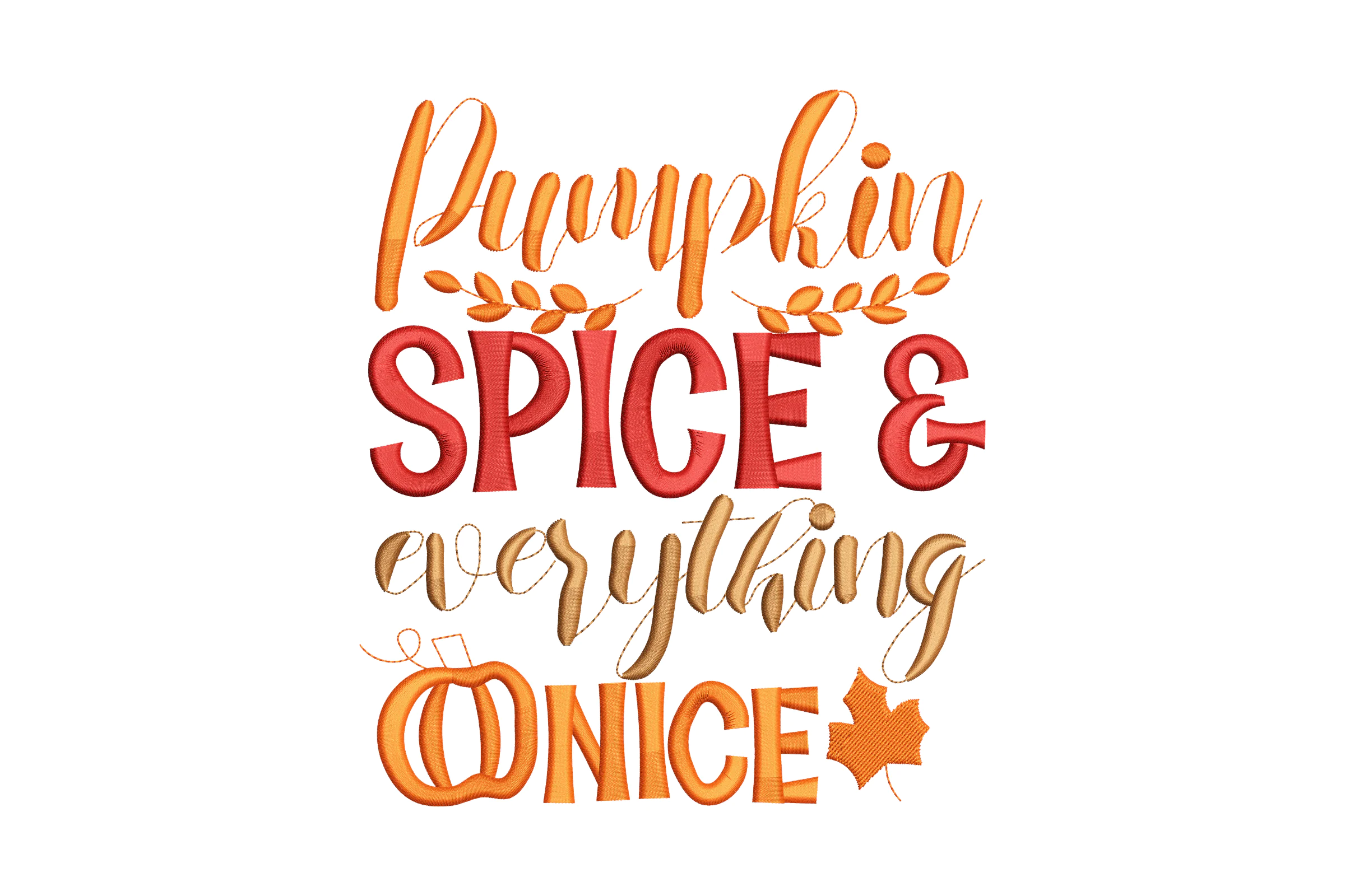 Pumpkin Spice and Everything Nice Embroidery Design