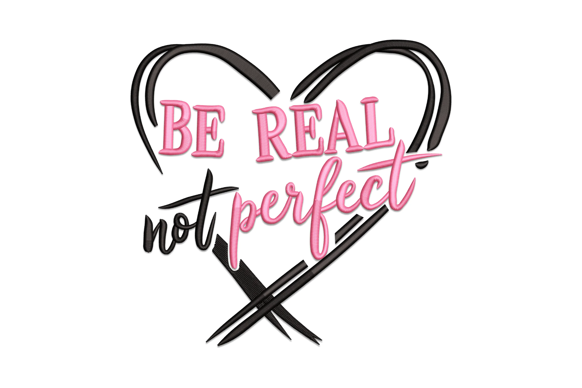 Be Real Not Perfect Embroidery Design