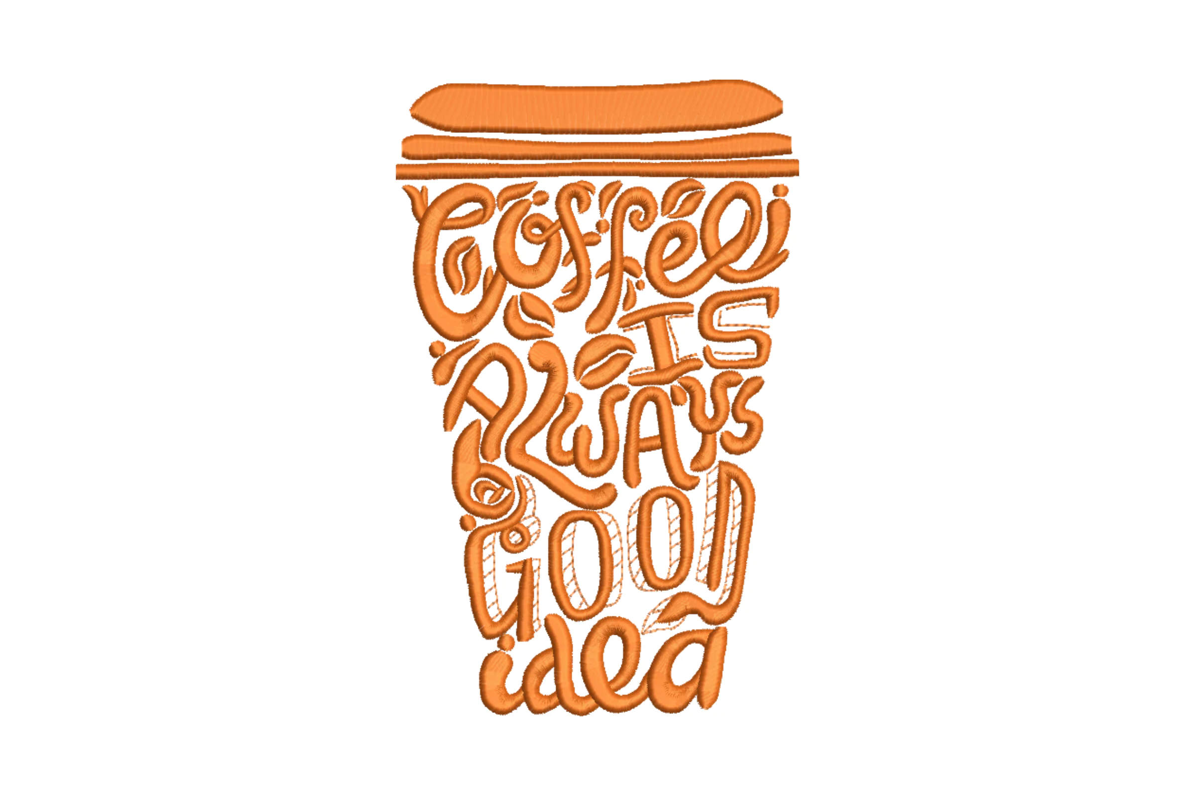 Coffee is Always a Good Idea Embroidery Design
