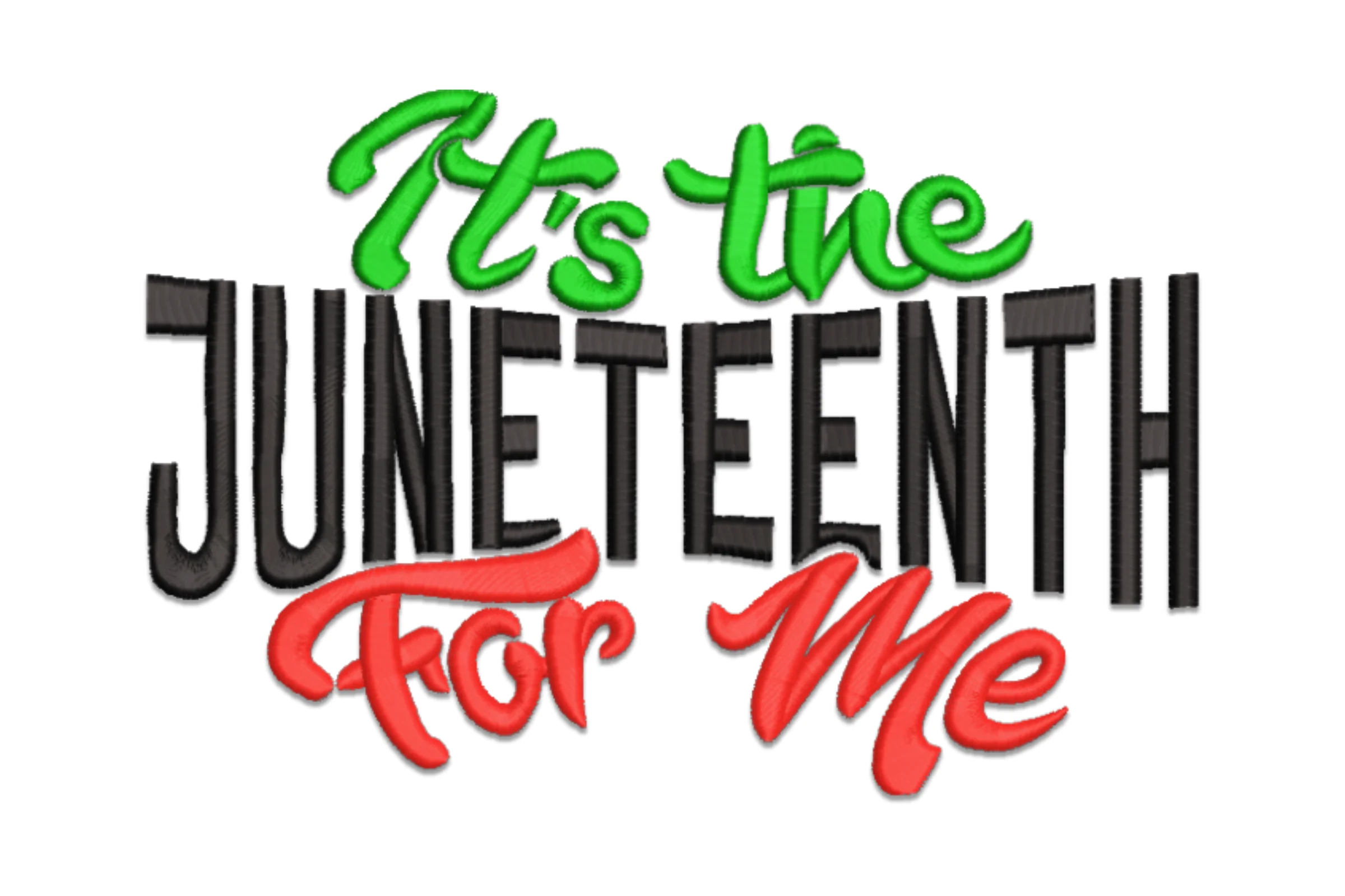 It's the Juneteenth for Me Embroidery Design