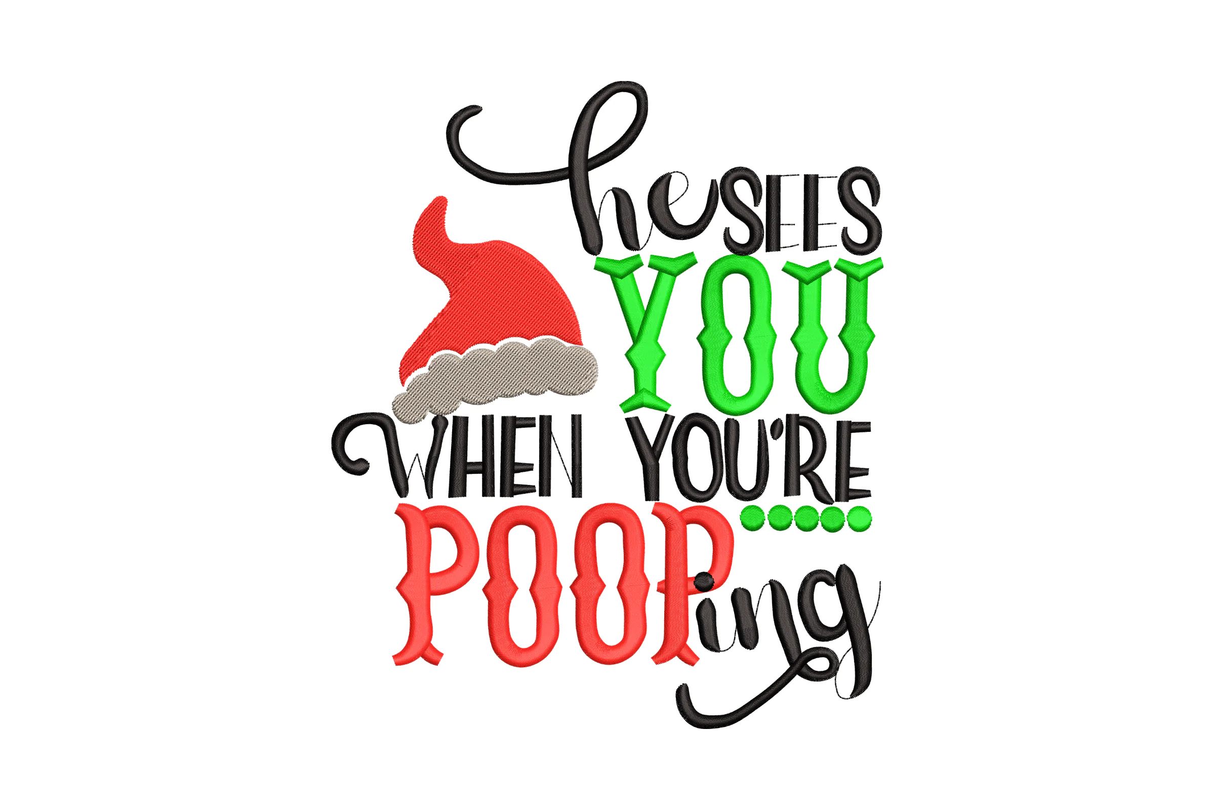 He Sees You When You're Pooping Embroidery Design