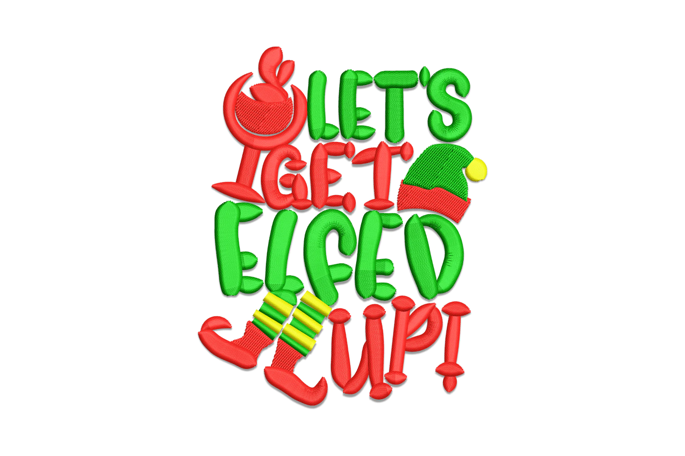 Let's Get Elfed Up Funny Christmas Embroidery File