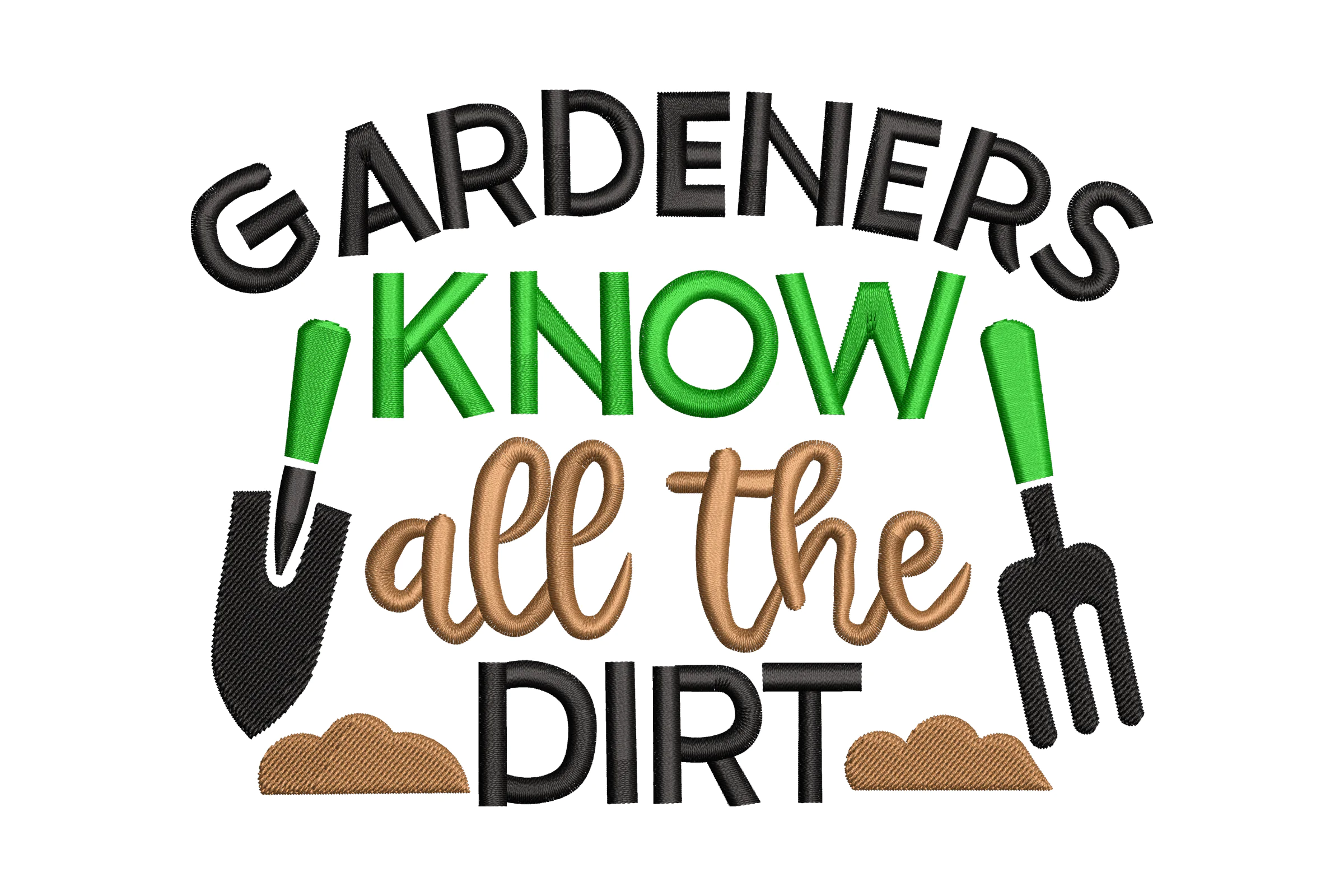 Gardeners Know All the Dirt Embroidery Design