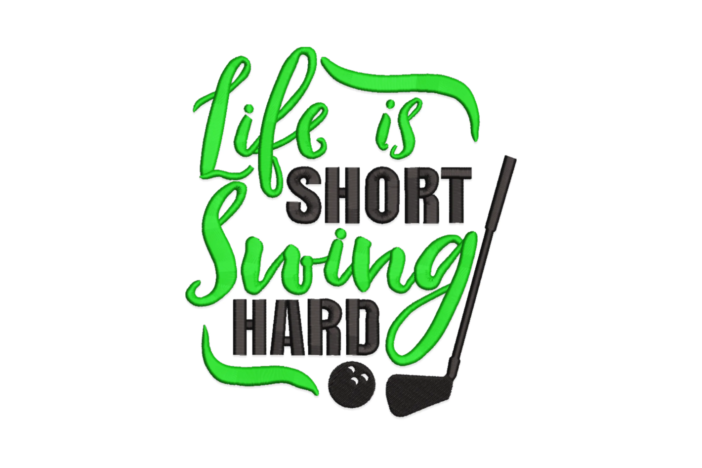 Life is Short Swing Hard Golf Quote Embroidery Design