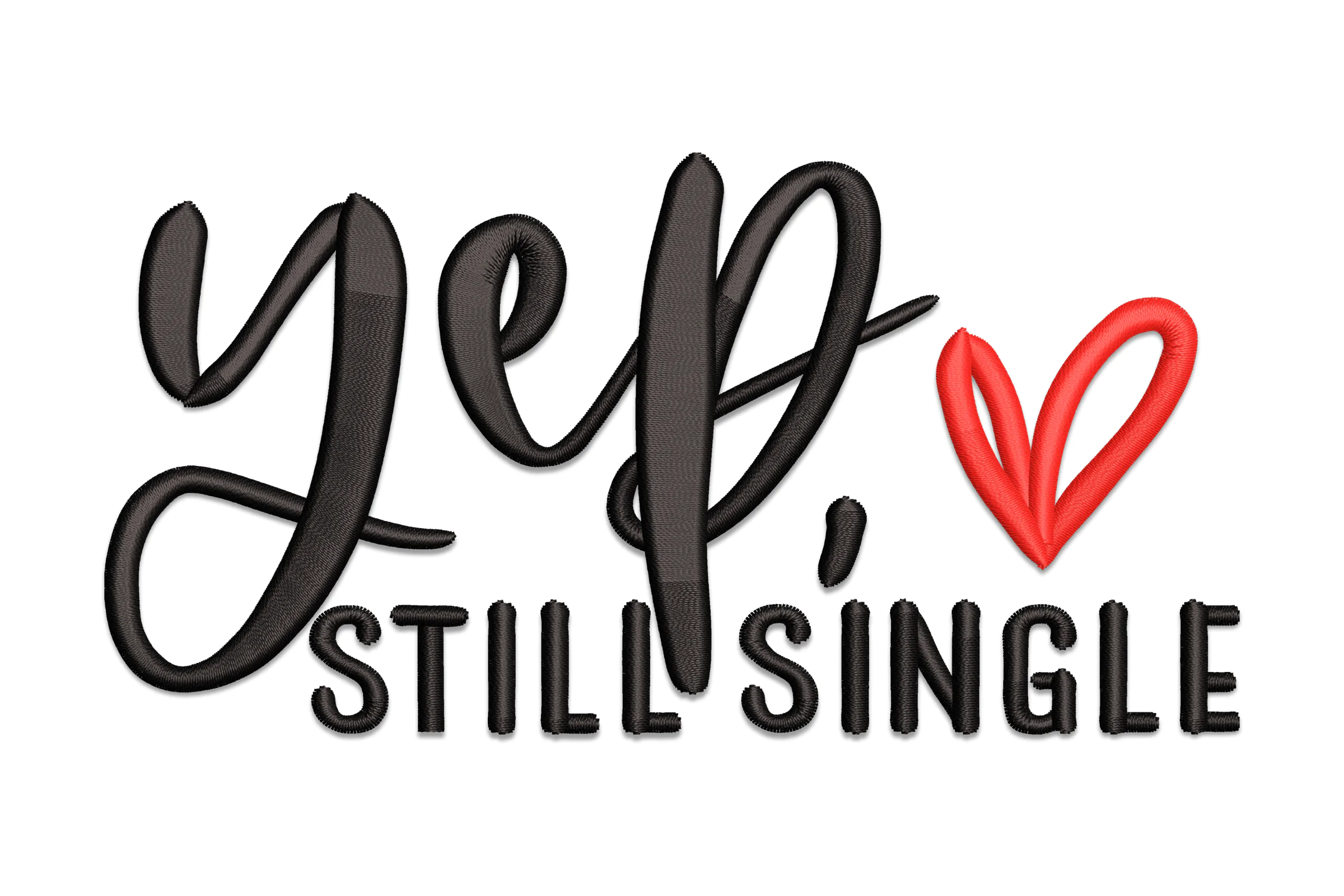 Yep Still Single Embroidery Design