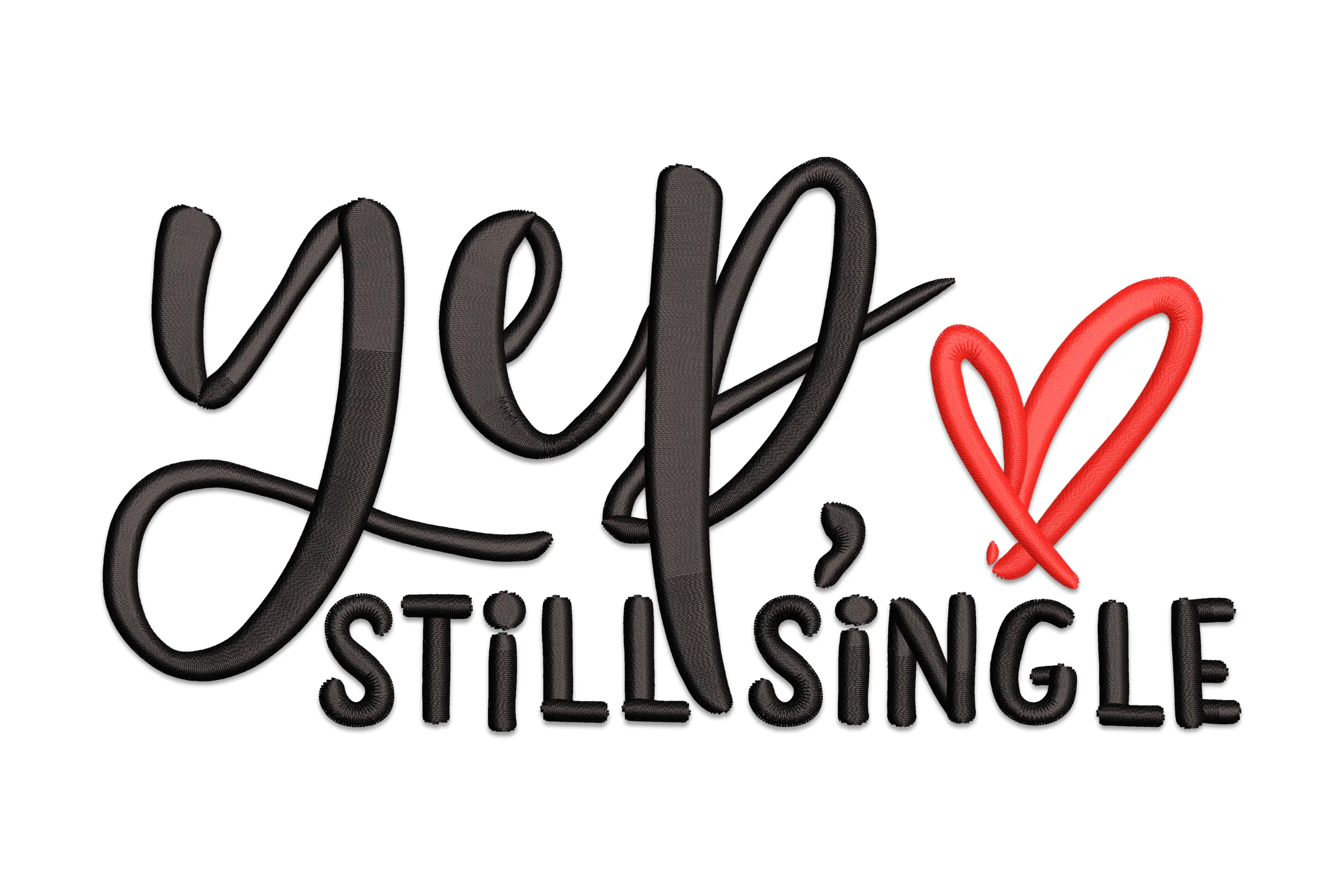 Yep Still Single Valentine Embroidery Design