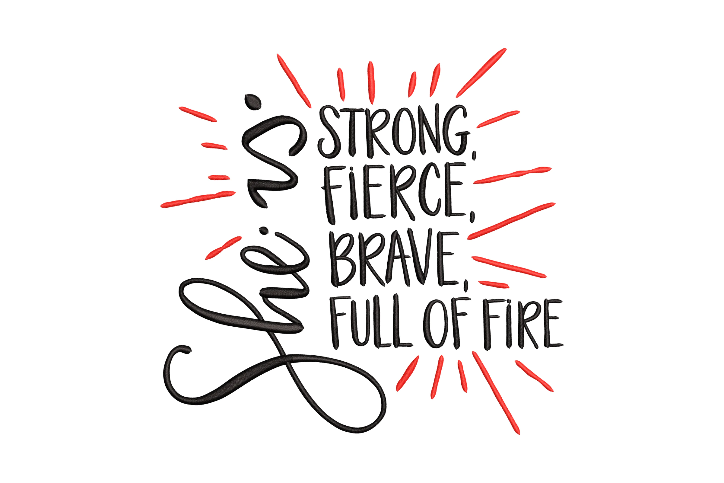 She Is Strong Fierce Brave Full of Fire Embroidery Design