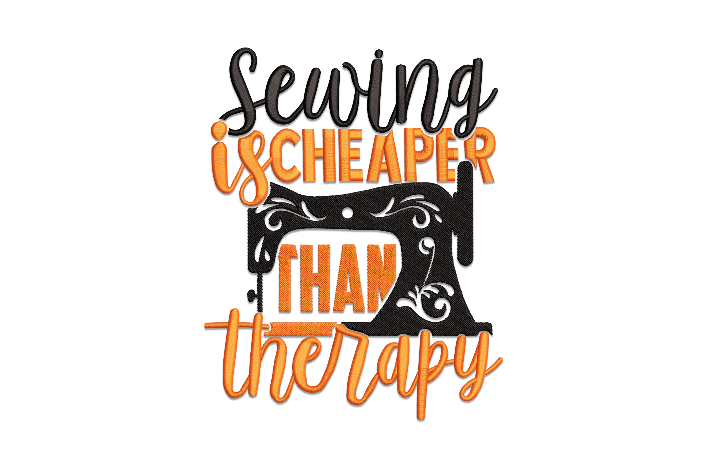 Sewing is Cheaper Than Therapy Embroidery Design