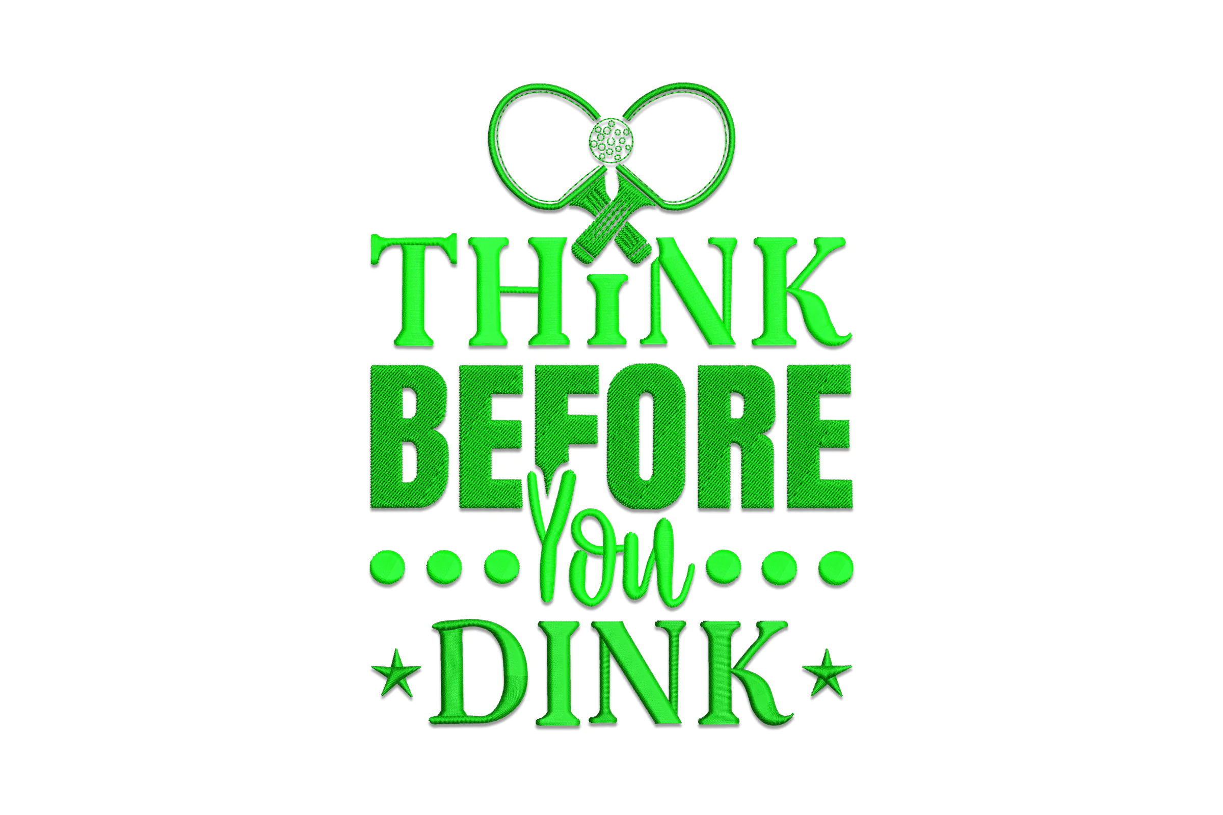 Think Before You Dink, Pickleball Quote Embroidery Design